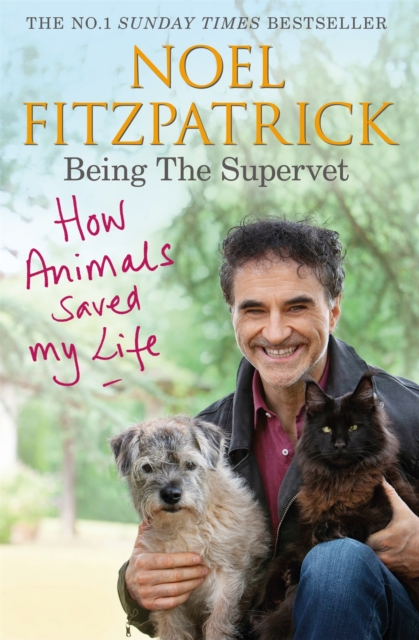 How Animals Saved My Life: Being the Supervet : The perfect gift for animal lovers, Paperback / softback Book