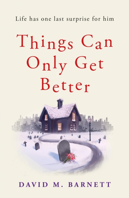 Things Can Only Get Better : An absolutely heartwarming and uplifting read, EPUB eBook