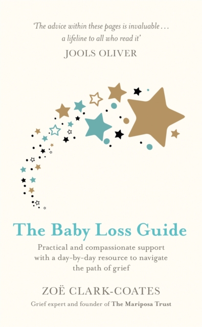 The Baby Loss Guide : Practical and compassionate support with a day-by-day resource to navigate the path of grief, Paperback / softback Book