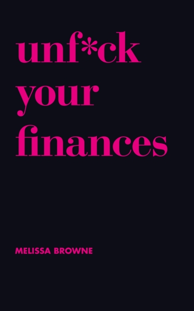 Unf*ck Your Finances : Your Handbook to Financial Freedom, EPUB eBook