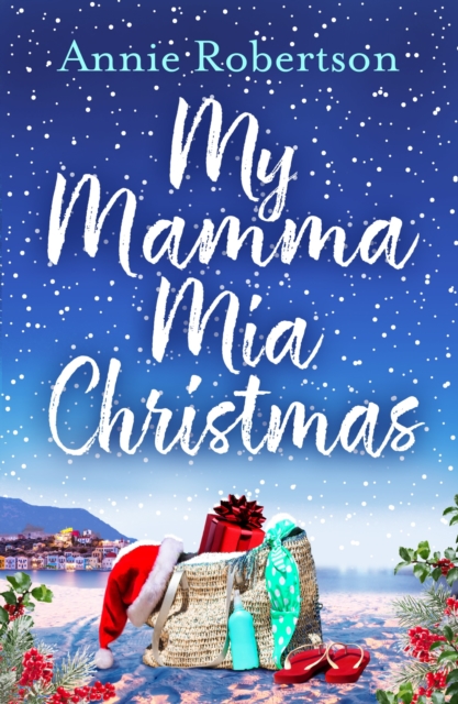 My Mamma Mia Christmas : Escape to Greece in this festive and feel-good short story - here we go again!, EPUB eBook