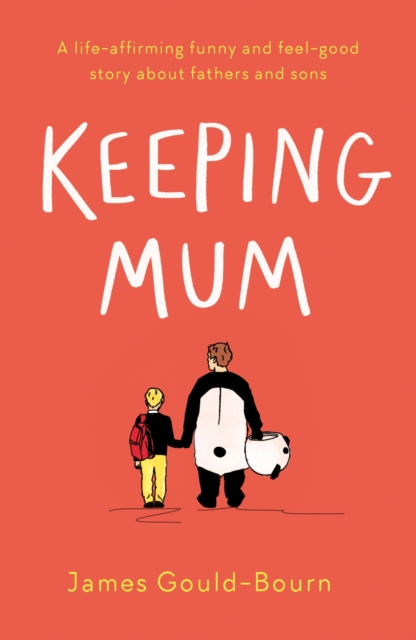Keeping Mum : A life-affirming funny and feel-good story about fathers and sons, EPUB eBook