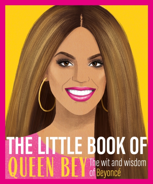 The Little Book of Queen Bey : The Wit and Wisdom of Beyonc, EPUB eBook