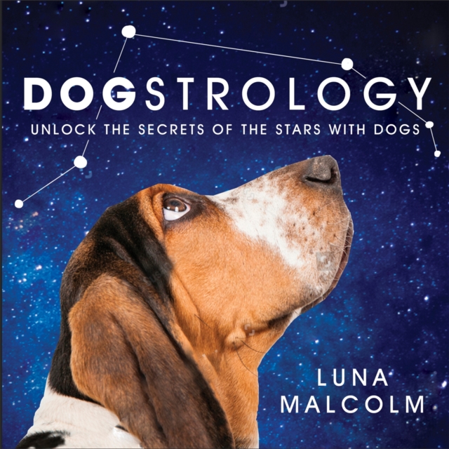 Dogstrology : Unlock the Secrets of the Stars with Dogs, Hardback Book