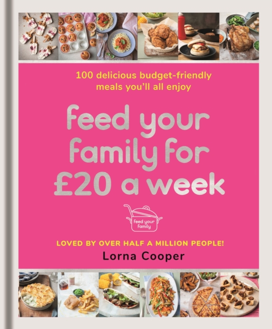 Feed Your Family For  20 a Week : 100 Budget-Friendly, Batch-Cooking Recipes You'll All Enjoy, EPUB eBook