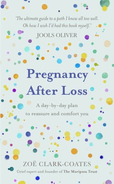 Pregnancy After Loss : A day-by-day plan to reassure and comfort you, EPUB eBook
