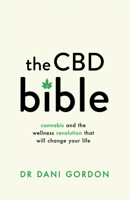 The CBD Bible : Cannabis and the Wellness Revolution That Will Change Your Life, EPUB eBook