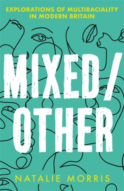 Mixed/Other : Explorations of Multiraciality in Modern Britain, Paperback / softback Book