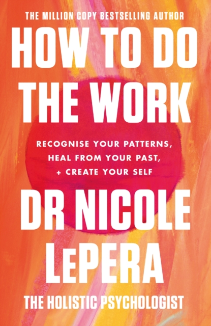 How To Do The Work : the million-copy global bestseller, Paperback / softback Book