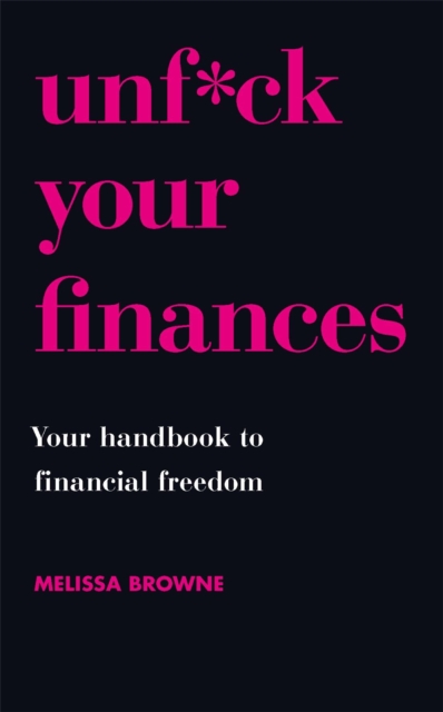 Unf*ck Your Finances : Your Handbook to Financial Freedom, Paperback / softback Book