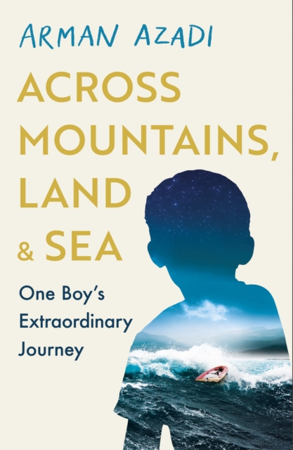 Across Mountains, Land and Sea : One Boy s Extraordinary Journey, EPUB eBook