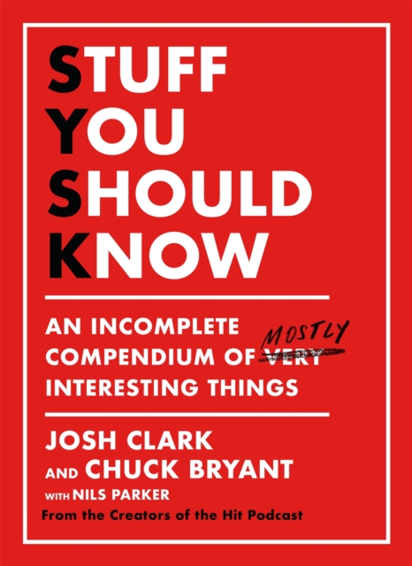 Stuff You Should Know : An Incomplete Compendium of Mostly Interesting Things, Hardback Book