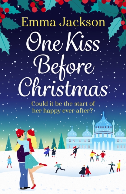 One Kiss Before Christmas : A gorgeously Christmas romance guaranteed to warm your heart!, EPUB eBook