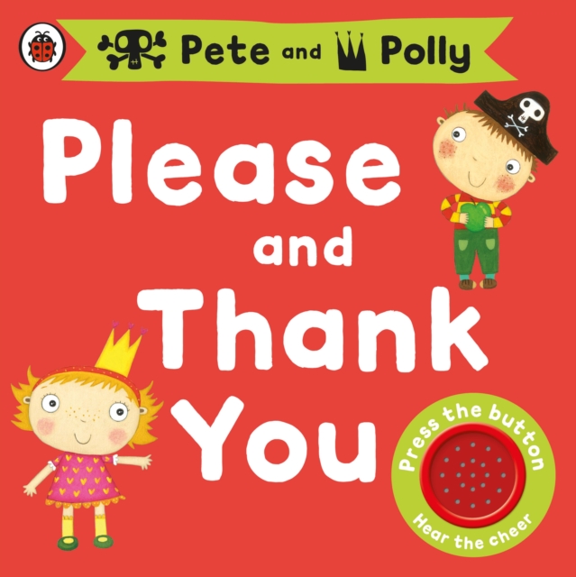 Please and Thank You: A Pirate Pete and Princess Polly book, Board book Book
