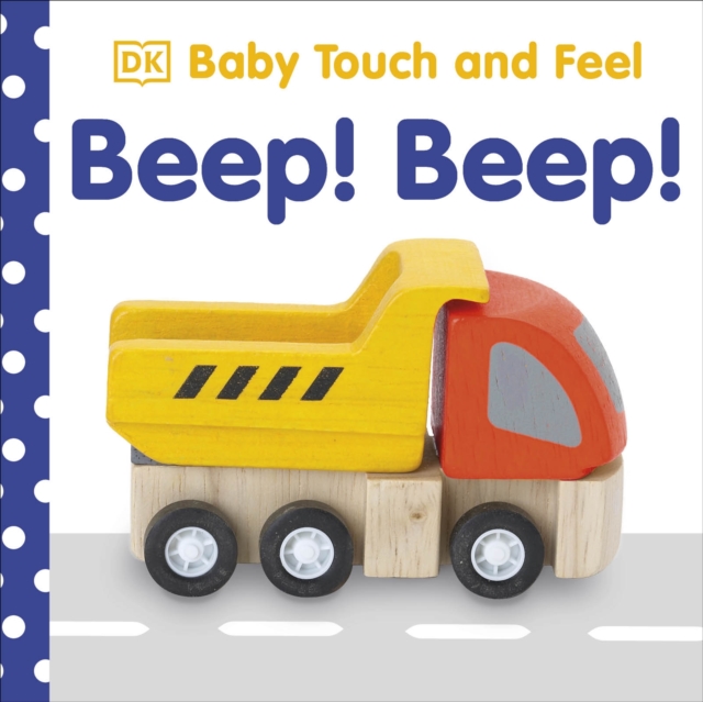Baby Touch and Feel Beep! Beep!, Board book Book