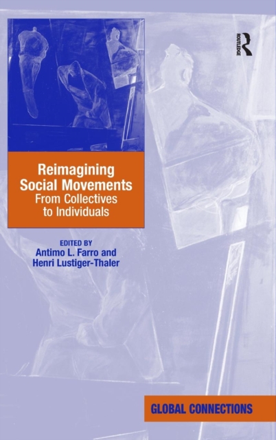 Reimagining Social Movements : From Collectives to Individuals, Hardback Book