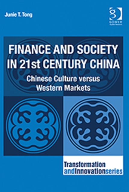 Finance and Society in 21st Century China : Chinese Culture versus Western Markets, Hardback Book