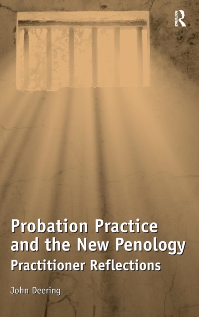 Probation Practice and the New Penology : Practitioner Reflections, Hardback Book