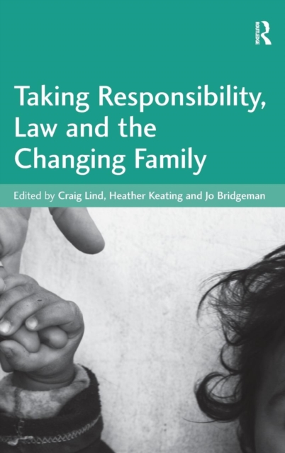 Taking Responsibility, Law and the Changing Family, Hardback Book