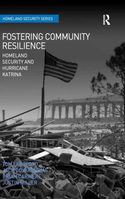 Fostering Community Resilience : Homeland Security and Hurricane Katrina, Hardback Book