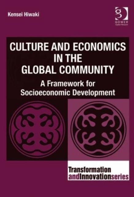 Culture and Economics in the Global Community : A Framework for Socioeconomic Development, Hardback Book