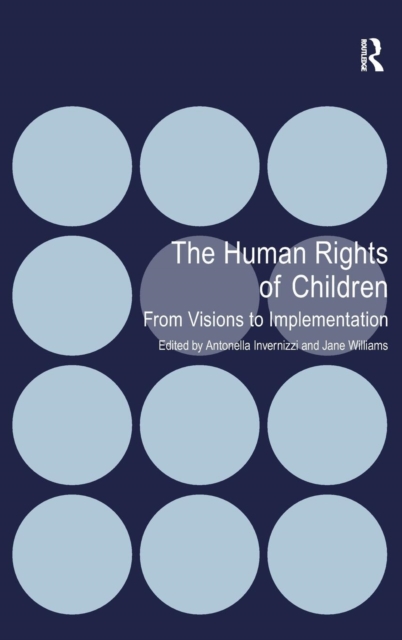 The Human Rights of Children : From Visions to Implementation, Hardback Book