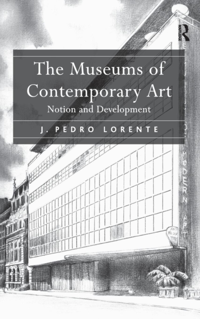 The Museums of Contemporary Art : Notion and Development, Hardback Book