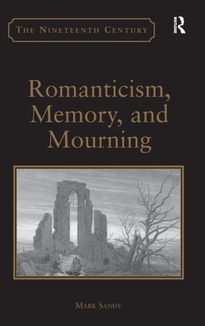 Romanticism, Memory, and Mourning, Hardback Book