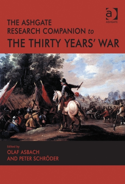 The Ashgate Research Companion to the Thirty Years' War, Hardback Book