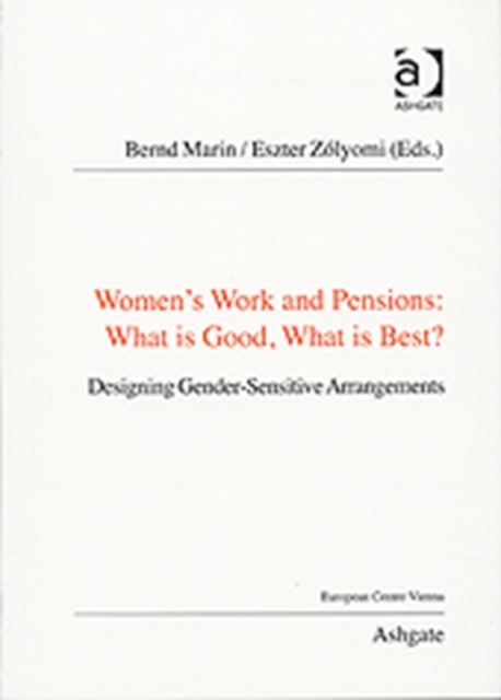 Women's Work and Pensions: What is Good, What is Best? : Designing Gender-Sensitive Arrangements, Paperback / softback Book