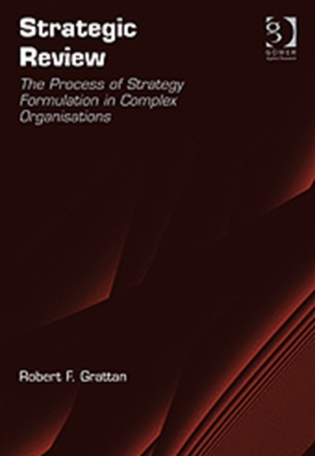 Strategic Review : The Process of Strategy Formulation in Complex Organisations, Hardback Book