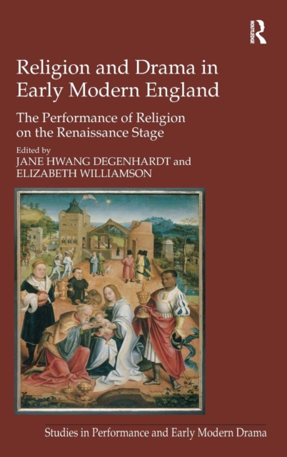 Religion and Drama in Early Modern England : The Performance of Religion on the Renaissance Stage, Hardback Book