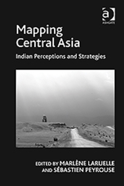 Mapping Central Asia : Indian Perceptions and Strategies, Hardback Book