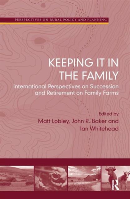 Keeping it in the Family : International Perspectives on Succession and Retirement on Family Farms, Hardback Book