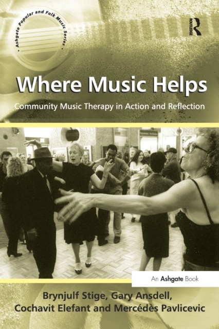 Where Music Helps: Community Music Therapy in Action and Reflection, Paperback / softback Book