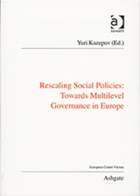 Rescaling Social Policies towards Multilevel Governance in Europe : Social Assistance, Activation and Care for Older People, Paperback / softback Book