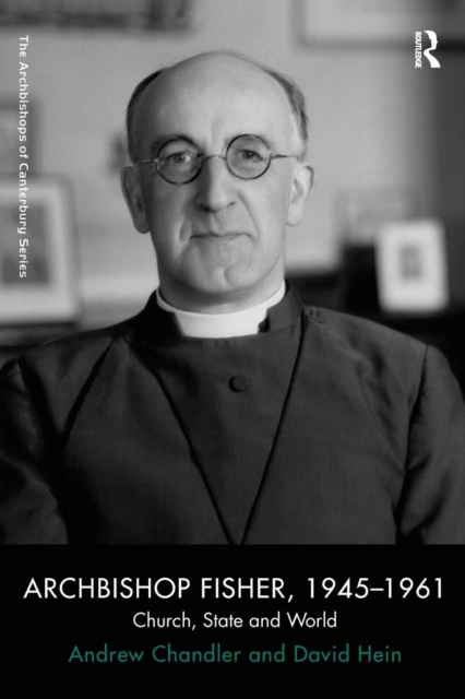Archbishop Fisher, 1945–1961 : Church, State and World, Paperback / softback Book