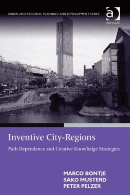 Inventive City-Regions : Path Dependence and Creative Knowledge Strategies, Hardback Book