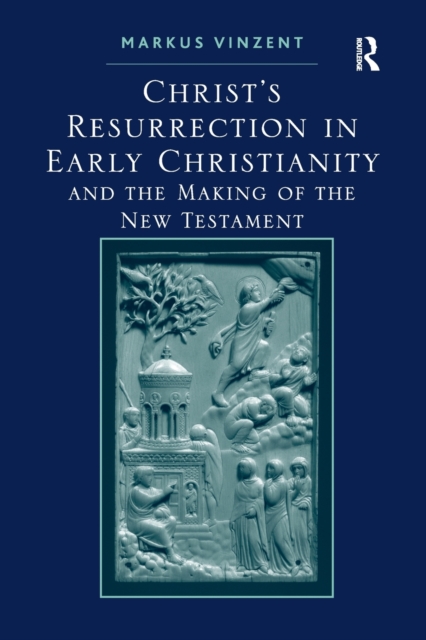 Christ's Resurrection in Early Christianity : and the Making of the New Testament, Paperback / softback Book