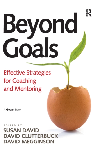 Beyond Goals : Effective Strategies for Coaching and Mentoring, Hardback Book