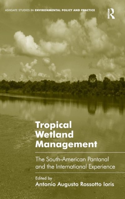 Tropical Wetland Management : The South-American Pantanal and the International Experience, Hardback Book
