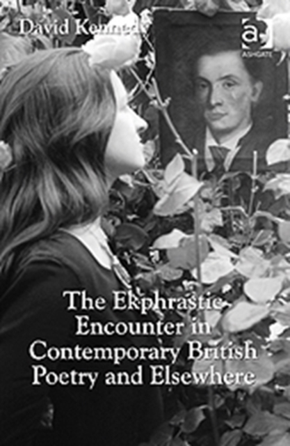 The Ekphrastic Encounter in Contemporary British Poetry and Elsewhere, Hardback Book