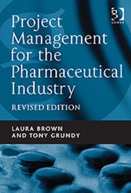 Project Management for the Pharmaceutical Industry, Hardback Book