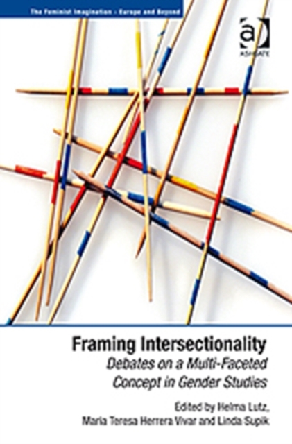 Framing Intersectionality : Debates on a Multi-Faceted Concept in Gender Studies, Hardback Book