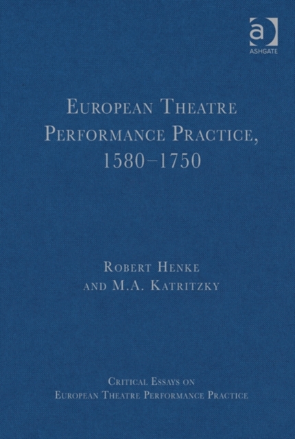 European Theatre Performance Practice, 1580-1750, Hardback Book