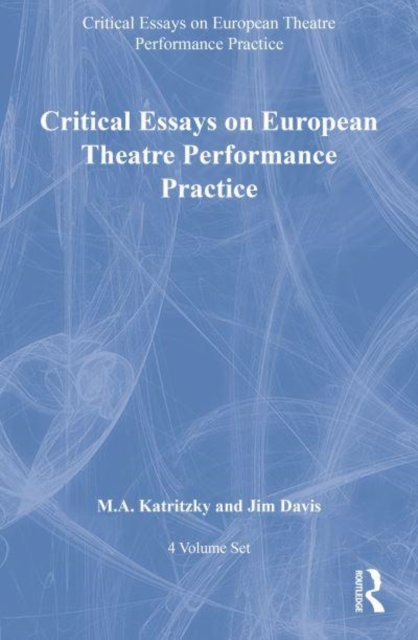 Critical Essays on European Theatre Performance Practice: 4-Volume Set, Mixed media product Book