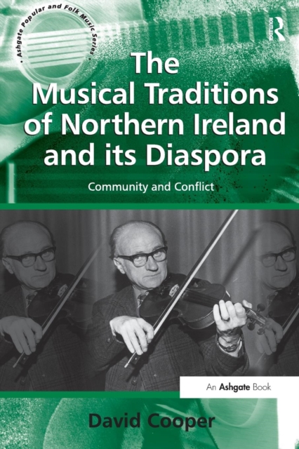 The Musical Traditions of Northern Ireland and its Diaspora : Community and Conflict, Paperback / softback Book
