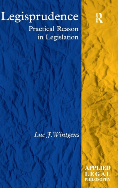 Legisprudence : Practical Reason in Legislation, Hardback Book