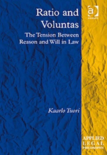 Ratio and Voluntas : The Tension Between Reason and Will in Law, Hardback Book