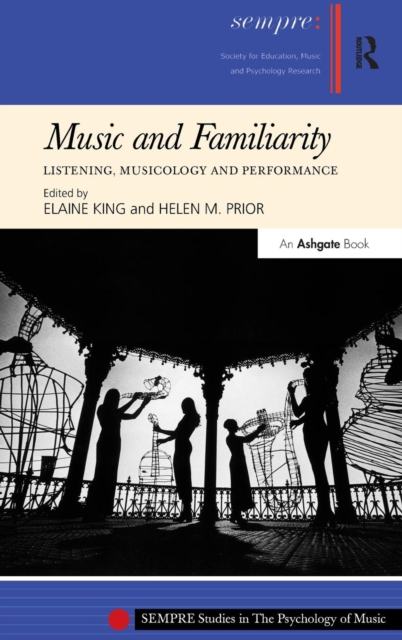 Music and Familiarity : Listening, Musicology and Performance, Hardback Book